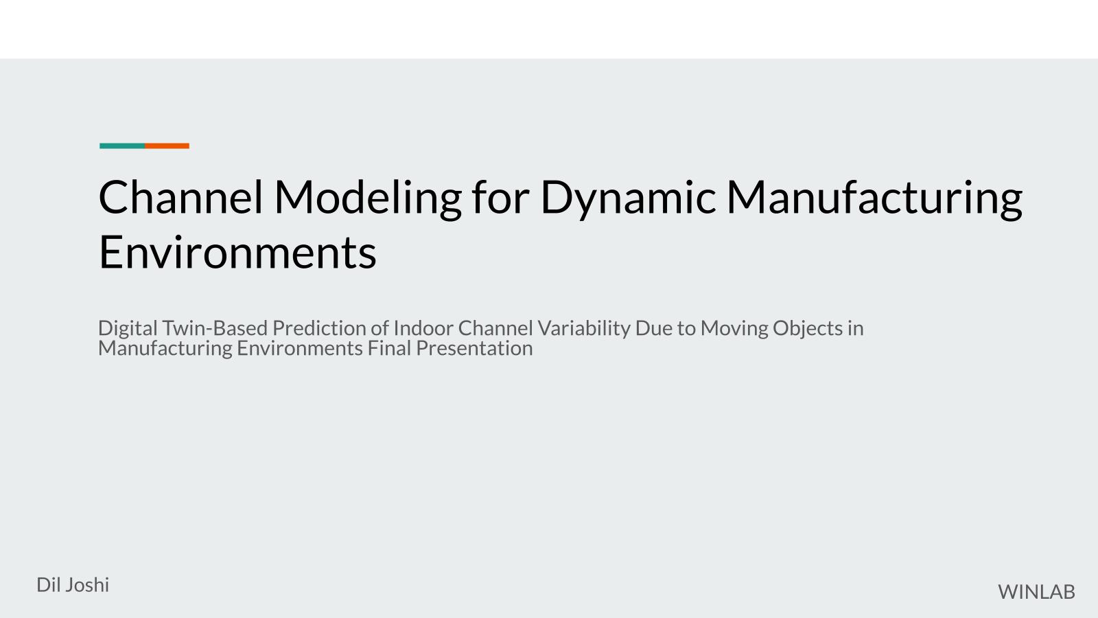 Presentation for Channel Modeling for Dynamic Manufacturing Environments