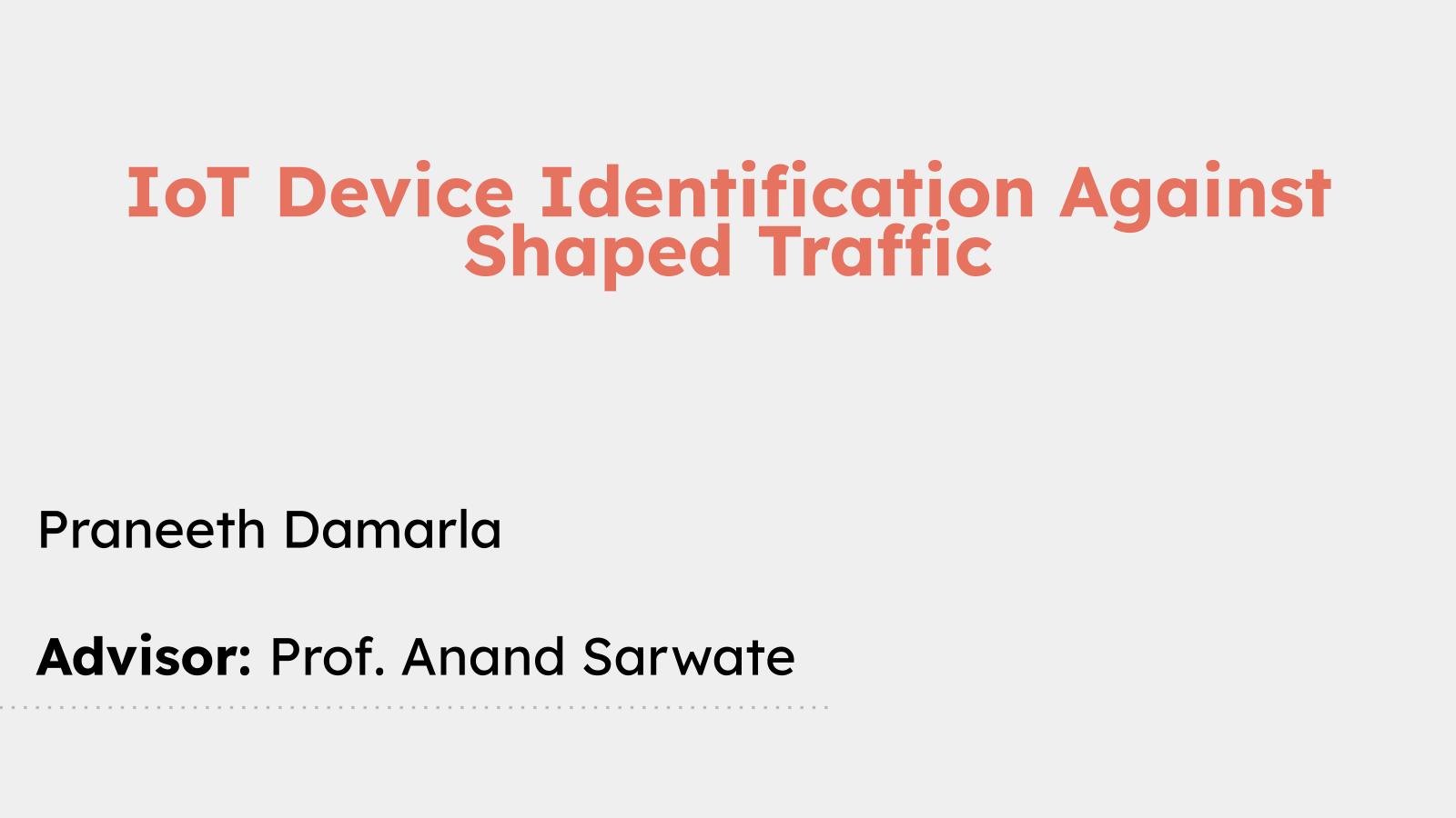 Presentation for IoT Device Identification Against Shaped Traffic